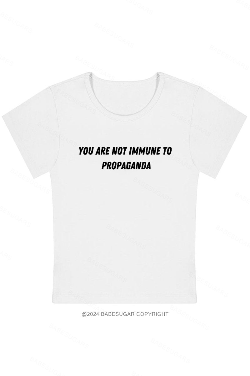 You Are Not Immune To Propaganda Y2K Baby Tee