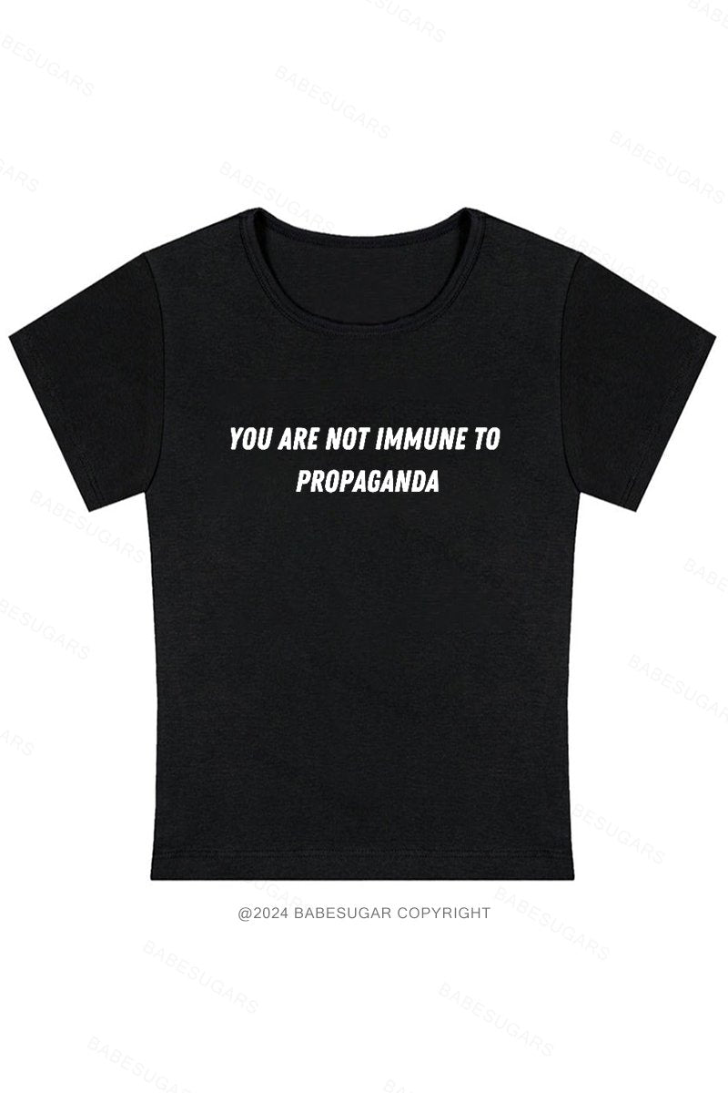 You Are Not Immune To Propaganda Y2K Baby Tee
