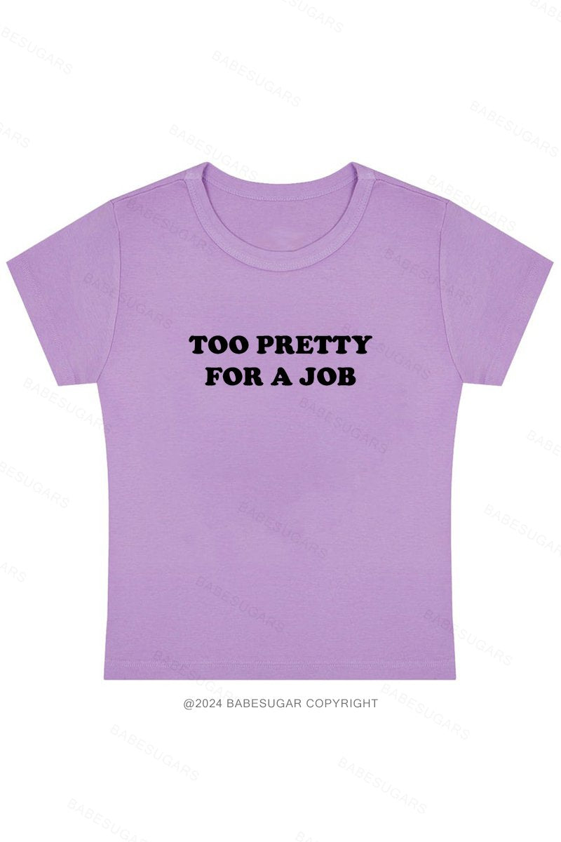 Too Pretty For A Job Y2K Baby Tee