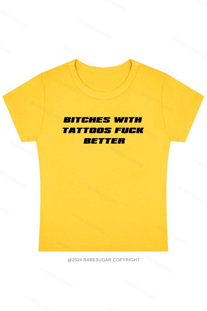 Bitches With Tattoos Fuck Better Y2K Baby Tee