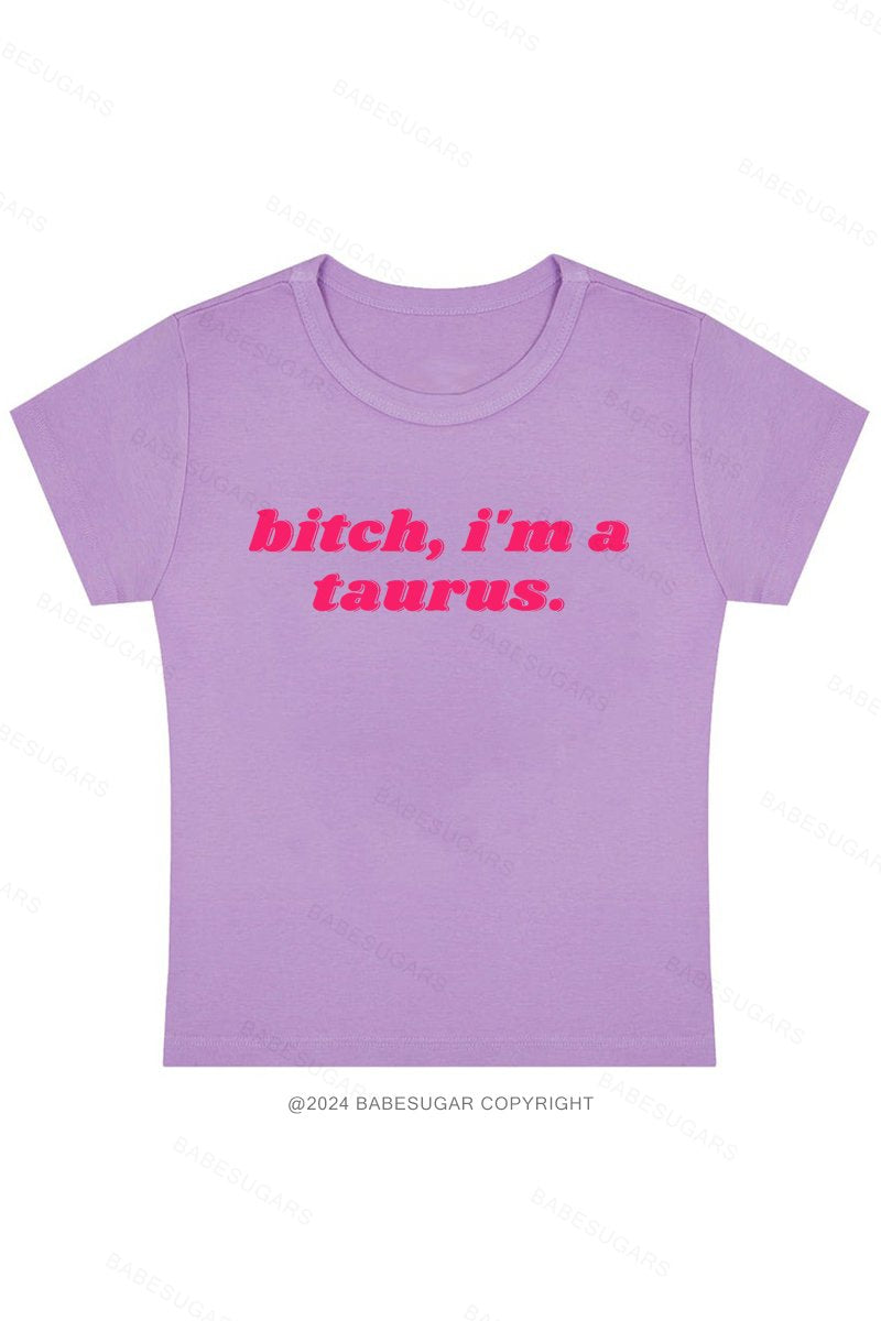 Bitch, I'M A Taurus Y2K Baby Tee
