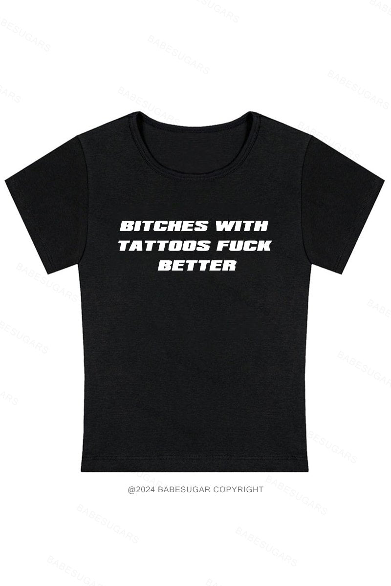 Bitches With Tattoos Fuck Better Y2K Baby Tee