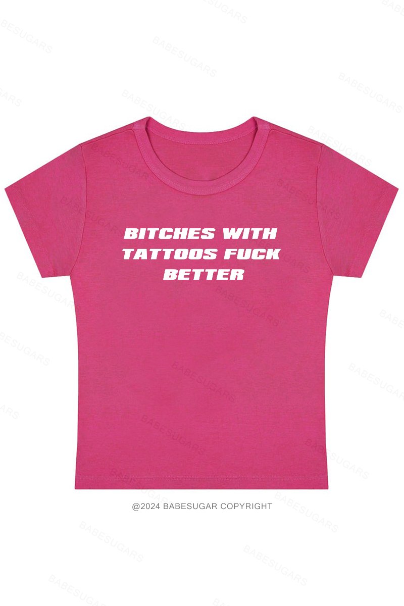 Bitches With Tattoos Fuck Better Y2K Baby Tee