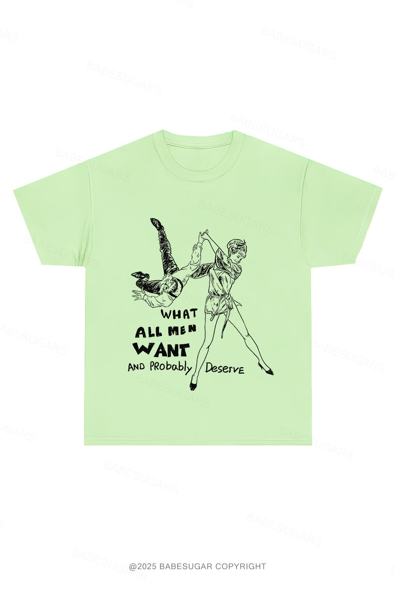 What All Man Want And Probably Deserve Crew Neck T-Shirt