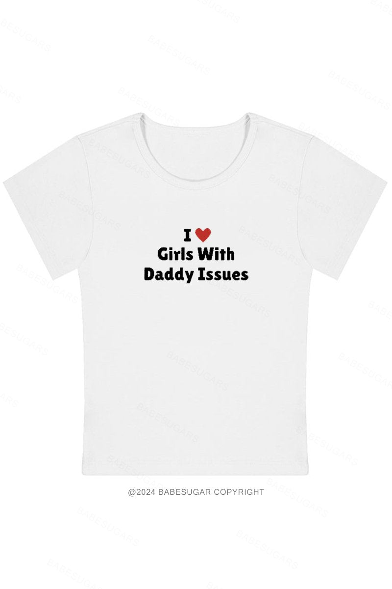 I Love Girls With Daddy Issues Y2K Baby Tee