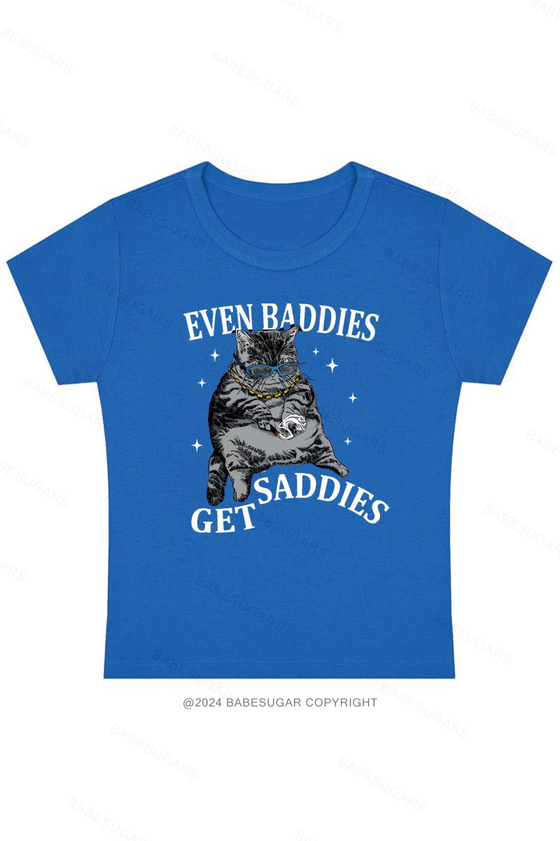 Even Baddies Get Saddies Y2K Baby Tee