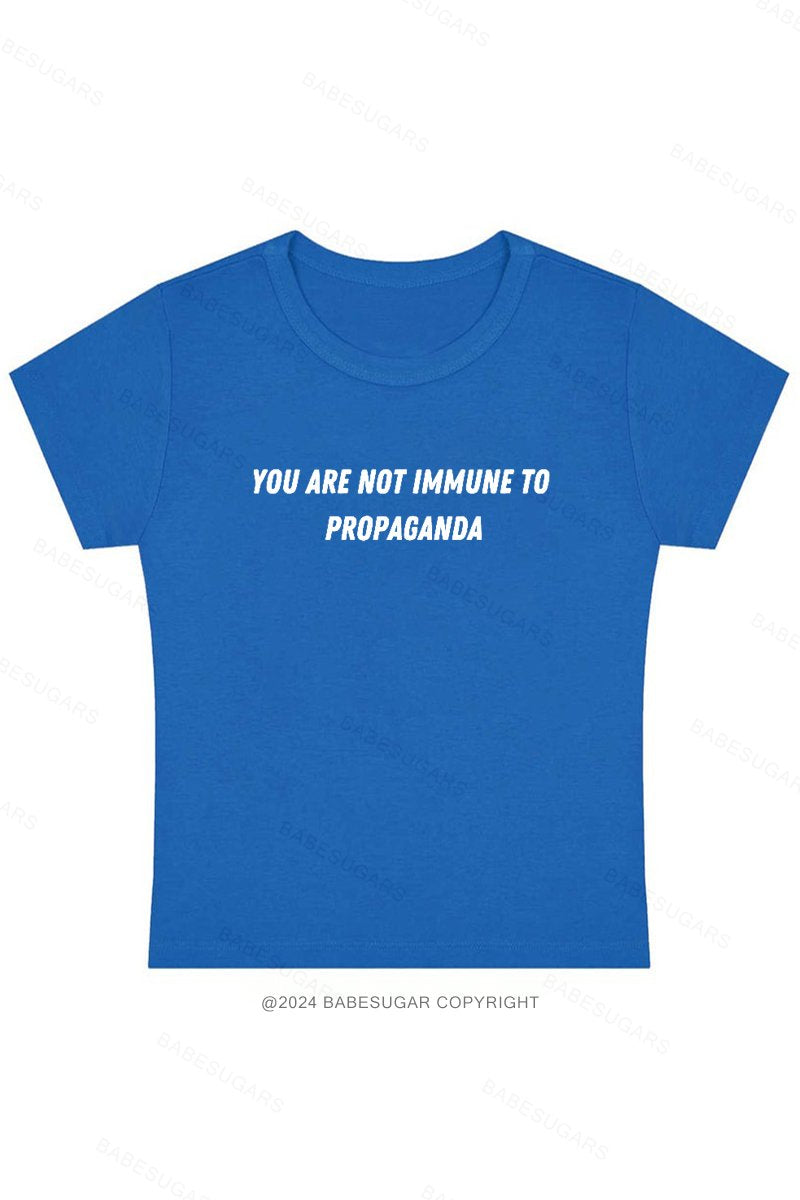 You Are Not Immune To Propaganda Y2K Baby Tee