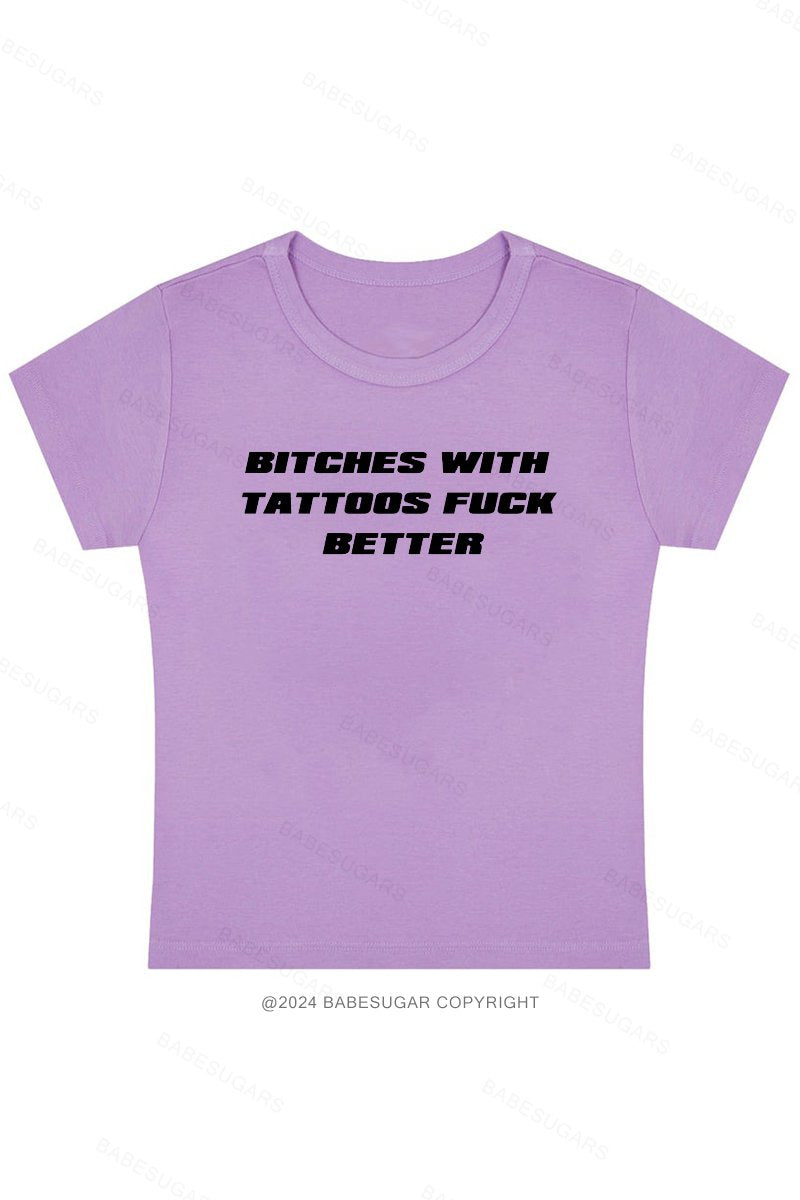 Bitches With Tattoos Fuck Better Y2K Baby Tee