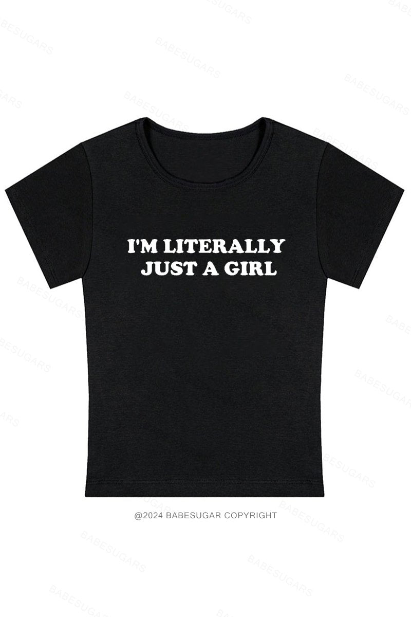 I'm Literally Just A Girl Y2K Baby Tee