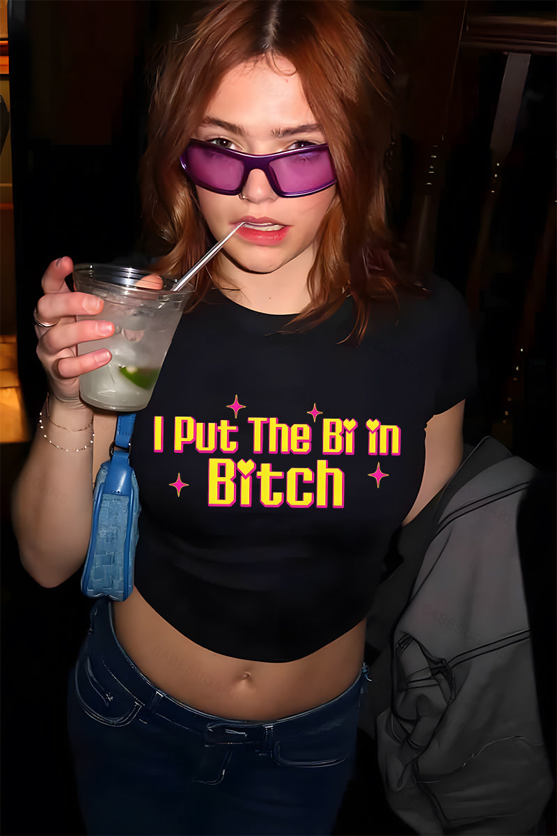 I Put The Bi In Bxxch Y2K Baby Tee