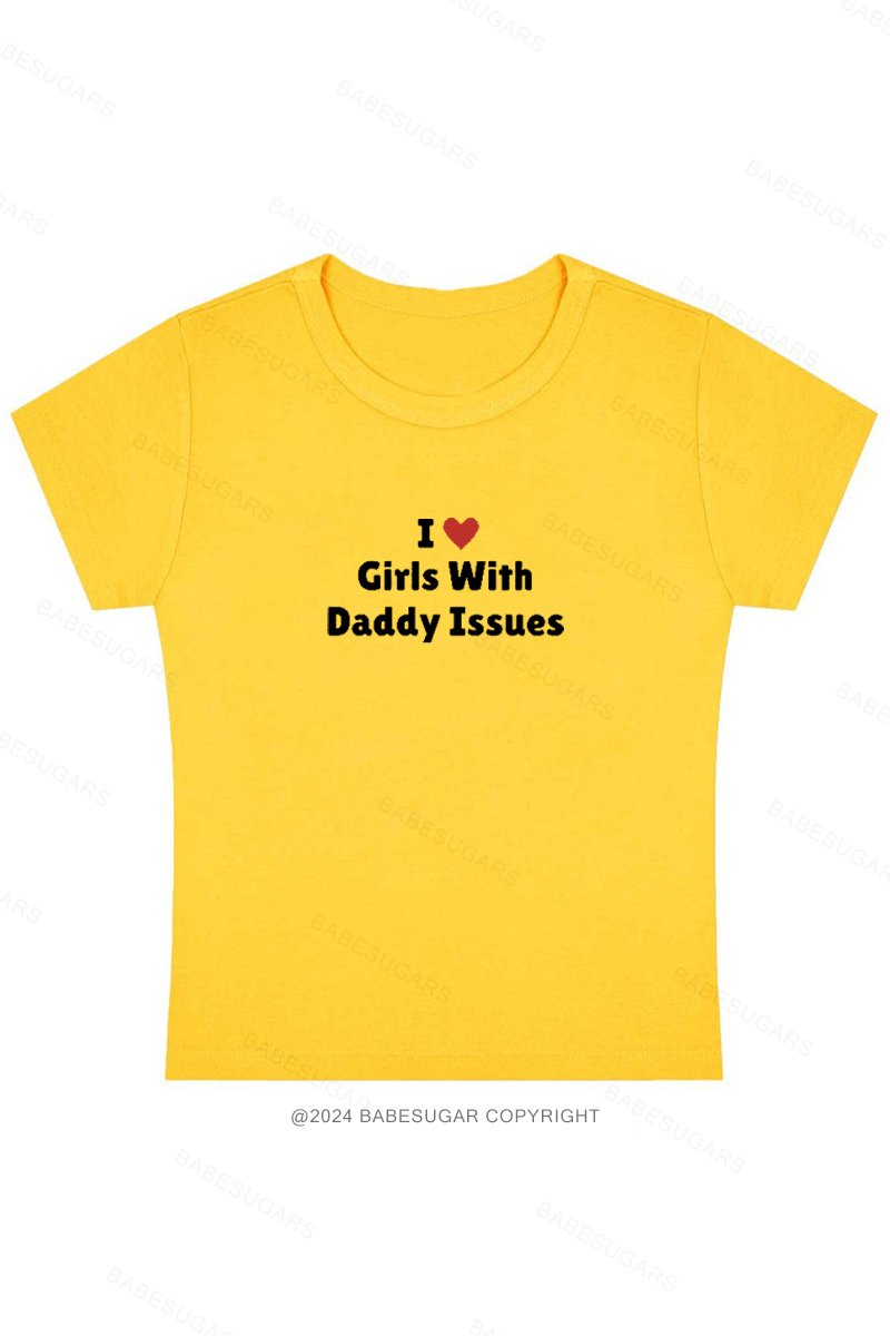 I Love Girls With Daddy Issues Y2K Baby Tee