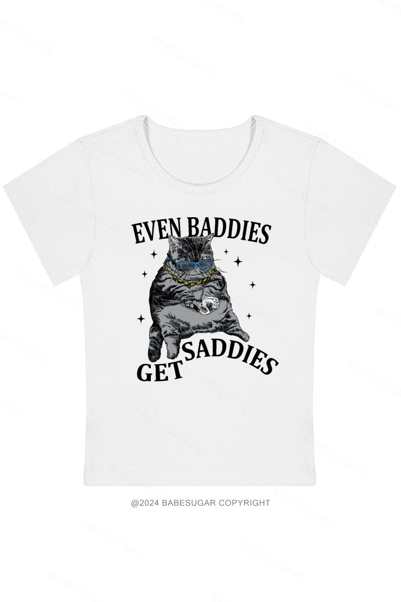 Even Baddies Get Saddies Y2K Baby Tee