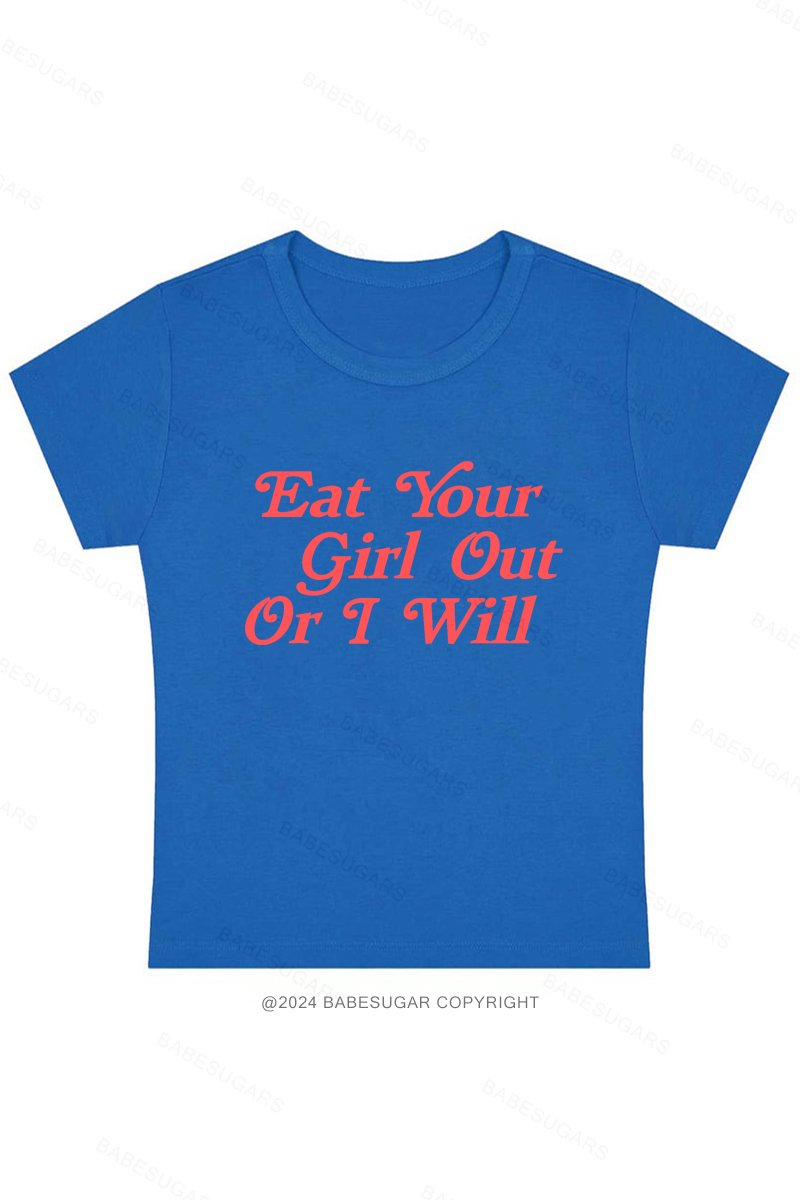 Eat Your Girl Out Or I Will Y2K Baby Tee