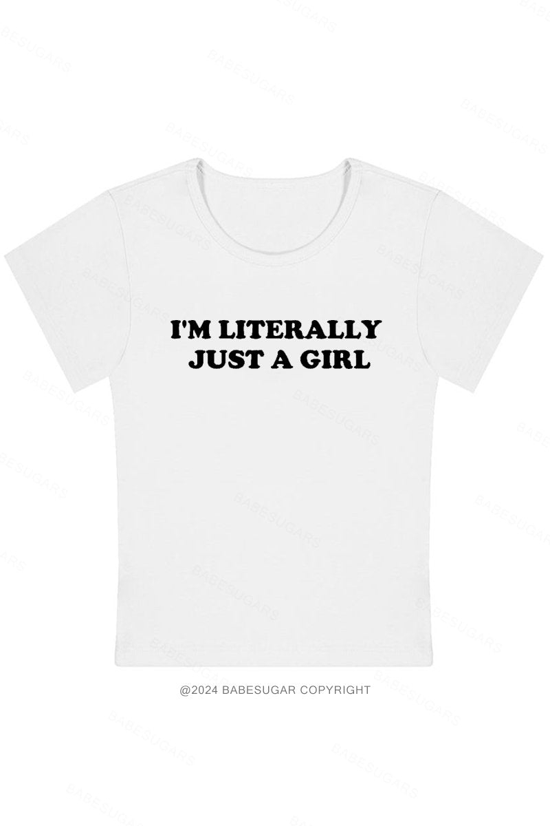 I'm Literally Just A Girl Y2K Baby Tee