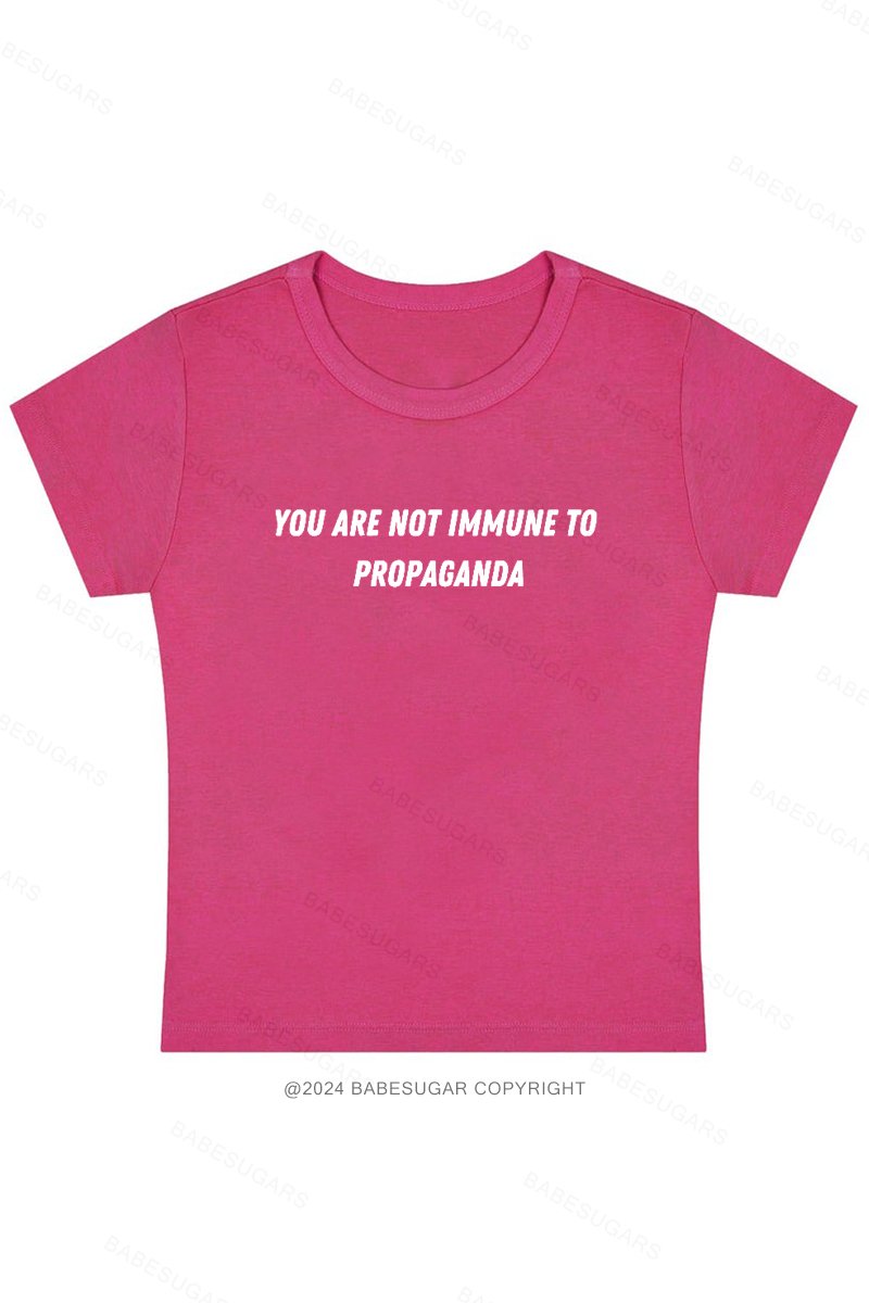 You Are Not Immune To Propaganda Y2K Baby Tee