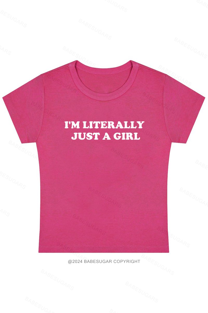 I'm Literally Just A Girl Y2K Baby Tee
