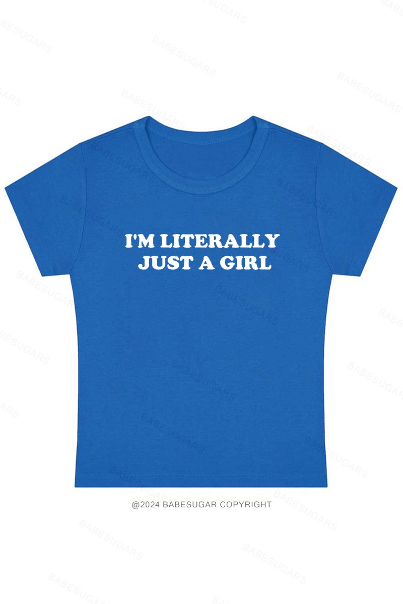 I'm Literally Just A Girl Y2K Baby Tee