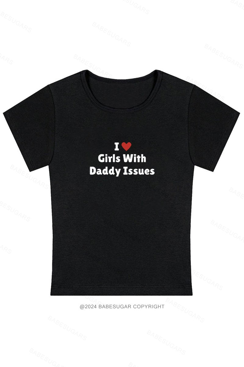 I Love Girls With Daddy Issues Y2K Baby Tee
