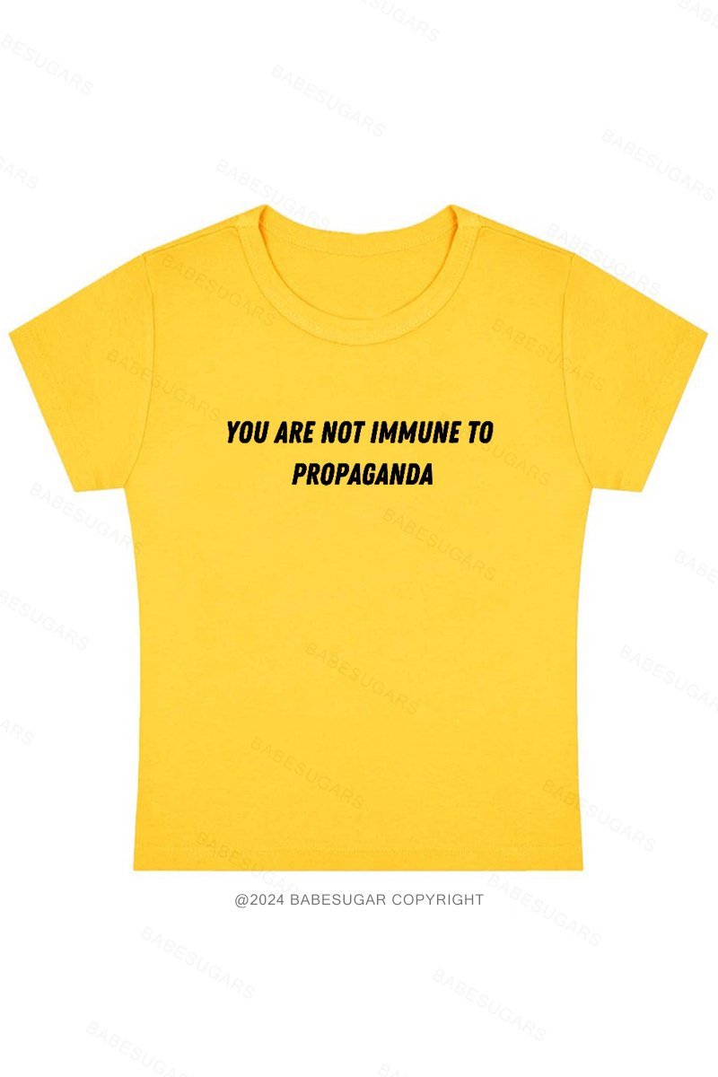 You Are Not Immune To Propaganda Y2K Baby Tee