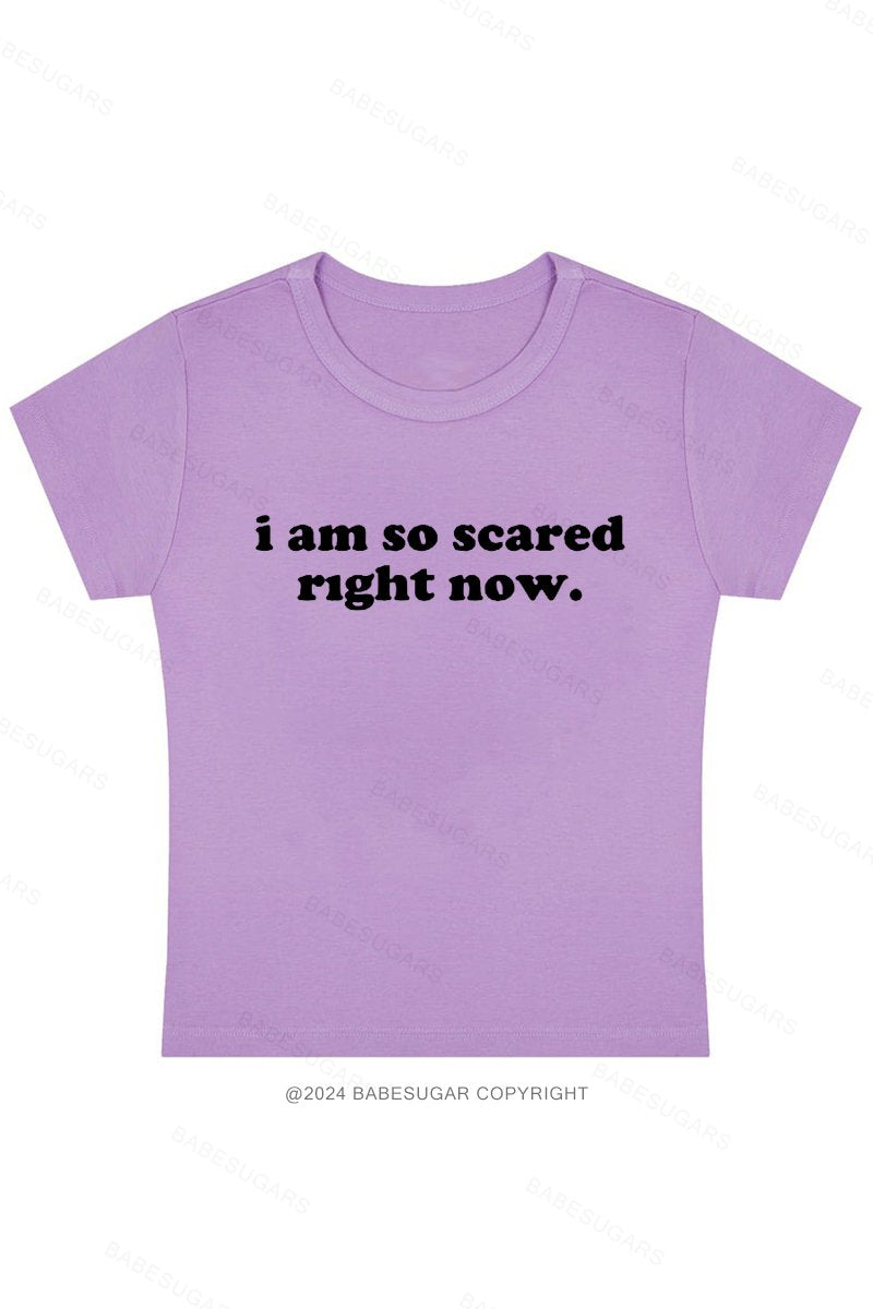 I Am So Scared Right Now. Y2K Baby Tee