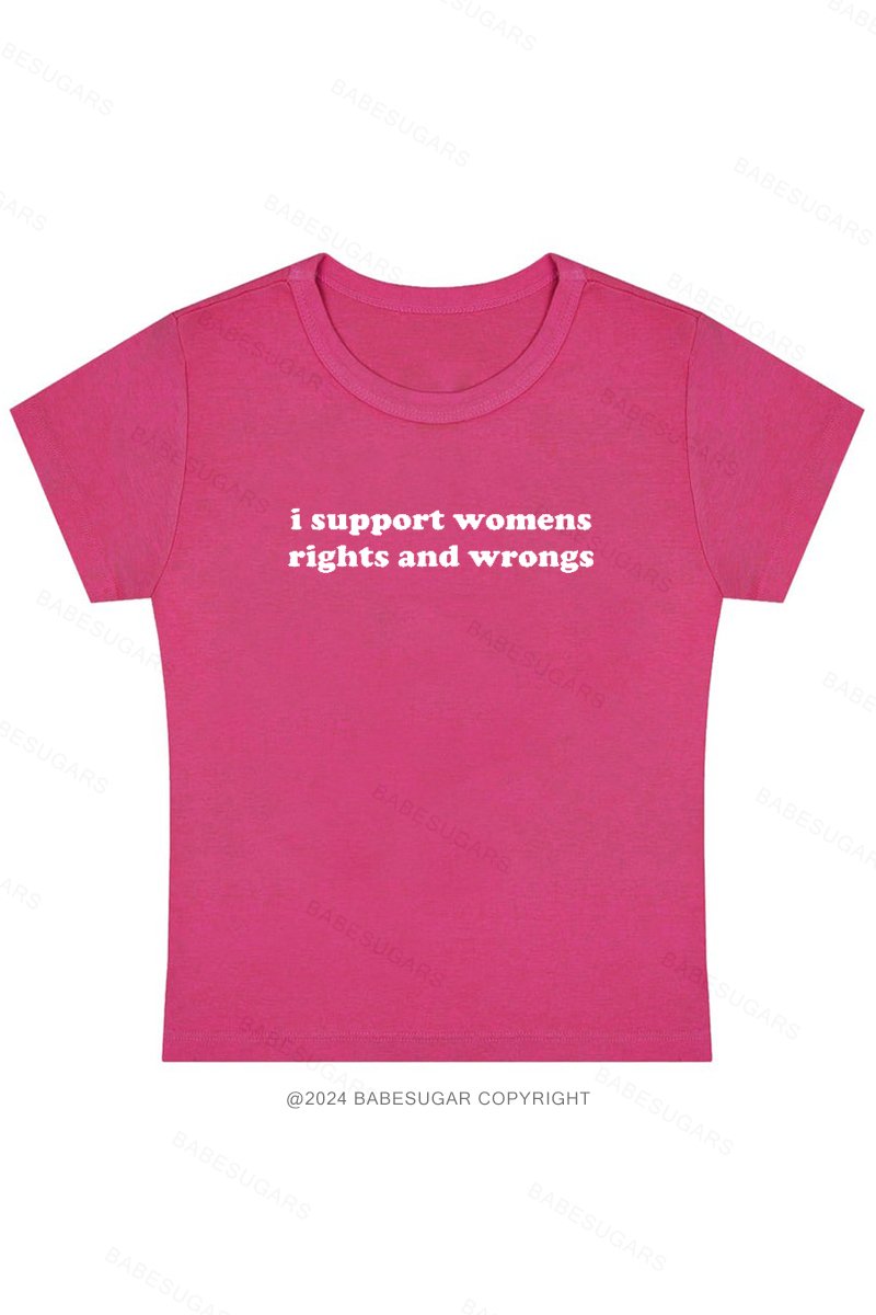 I Support Womens Rights And Wrongs Y2K Baby Tee