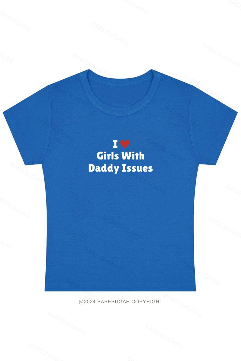 I Love Girls With Daddy Issues Y2K Baby Tee