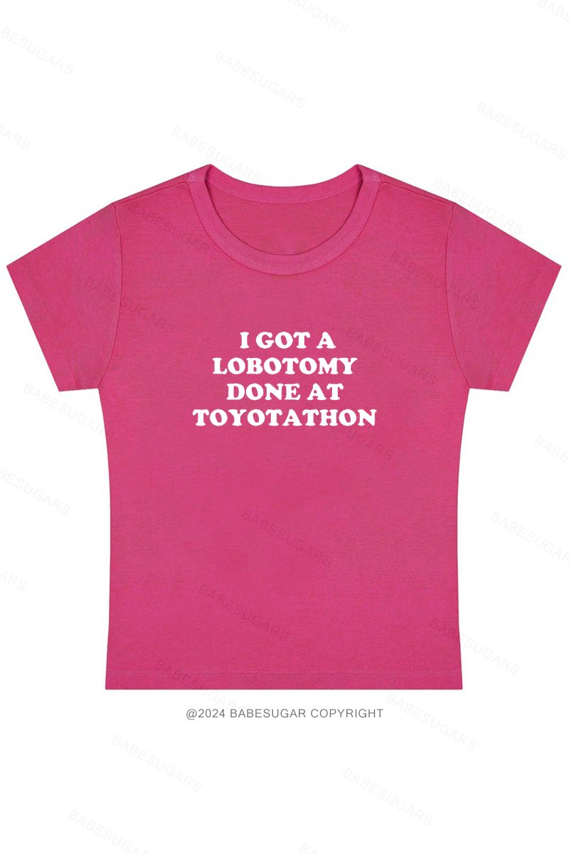 I Got A Lobotomy Done At Toyotathon Y2K Baby Tee