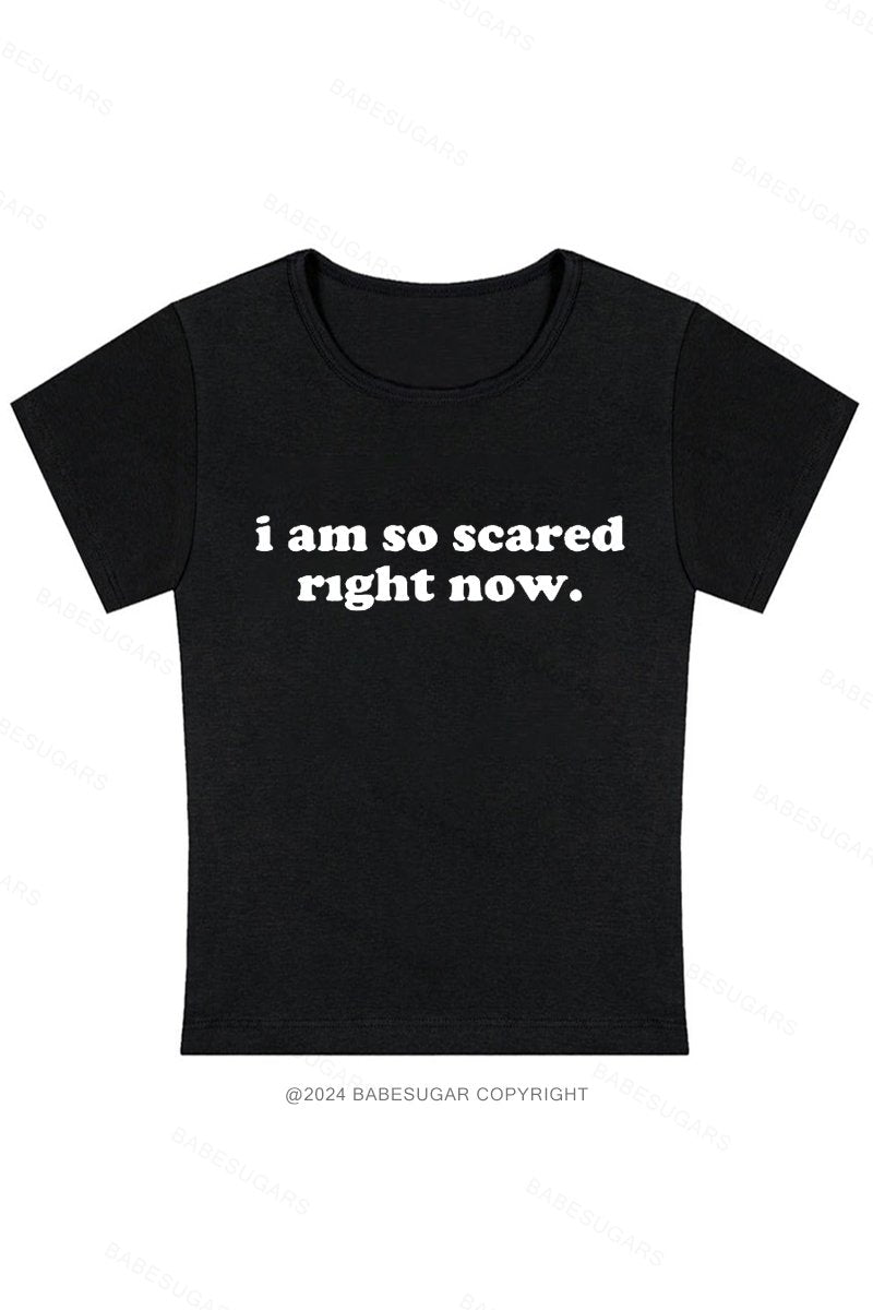 I Am So Scared Right Now. Y2K Baby Tee